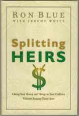 9781881273059-1881273059-Splitting Heirs: Giving Money & Things to Your Children Without Ruining Their Lives