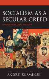 9781498557306-1498557309-Socialism as a Secular Creed: A Modern Global History