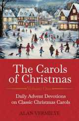 9781948481267-194848126X-The Carols of Christmas: Daily Advent Devotions on Classic Christmas Carols (28-Day Devotional for Christmas and Advent) (The Devotional Hymn Series)