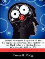 9781249365921-1249365929-Federal Volunteer Regiment in the Philippine Insurrection: The History of the 32nd Infantry (United States Volunteers), 1899 to 1901