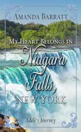 9781432848293-1432848291-My Heart Belongs in Niagara Falls, New York: Adele's Journey (My Heart Belongs: Thorndike Press Large Print Christian Romance)