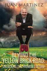 9781951129460-1951129466-Beyond the Yellow Brick Road: Unlocking the Promises of God