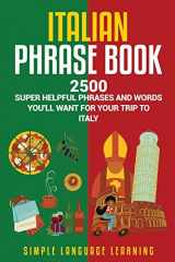 9781950924301-1950924300-Italian Phrase Book: 2500 Super Helpful Phrases and Words You’ll Want for Your Trip to Italy