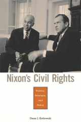9780674006232-0674006232-Nixon’s Civil Rights: Politics, Principle, and Policy