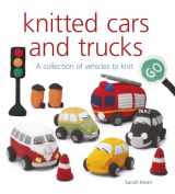 9781784945381-1784945382-Knitted Cars and Trucks: A Collection of Vehicles to Knit
