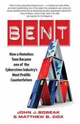 9781623061173-1623061172-Bent: How a Homeless Teen Became one of the Cybercrime Industry’s Most Prolific Counterfeiters