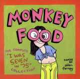 9781560973621-1560973625-Monkey Food: The Complete "I Was Seven in '75" Collection