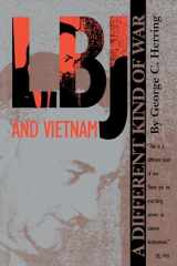 9780292731073-0292731078-LBJ and Vietnam: A Different Kind of War (Administrative History of the Johnson Presidency Series) (An Administrative History of the Johnson Presidency)