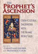 9780253353610-0253353610-The Prophet's Ascension: Cross-Cultural Encounters with the Islamic Mi'raj Tales