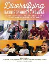 9781365830266-1365830268-Diversifying Barbie and Mortal Kombat: Intersectional Perspectives and Inclusive Designs in Gaming