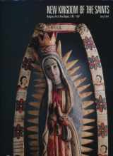 9781878610188-187861018X-New Kingdom of the Saints: Religious Art of New Mexico 1780-1907