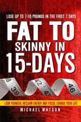 9781976174223-1976174228-Fat To Skinny In 15-Days:: Look Younger, Reclaim Energy And Focus, Change Your Li