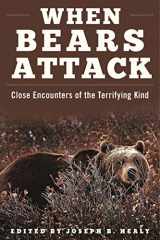 9781510707177-1510707174-When Bears Attack: Close Encounters of the Terrifying Kind
