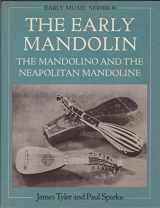9780193185166-0193185164-The Early Mandolin: The Mandolino and the Neapolitan Mandoline (Early Music Series)