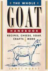 9780760342367-0760342369-The Whole Goat Handbook: Recipes, Cheese, Soap, Crafts & More