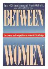 9780670811410-0670811416-Between Women: Love, Envy and Competition in Women's Friendships
