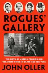 9781524745653-1524745650-Rogues' Gallery: The Birth of Modern Policing and Organized Crime in Gilded Age New York