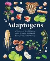 9780785841906-0785841903-Adaptogens: A Directory of Over 50 Healing Herbs for Energy, Stress Relief, Beauty, and Overall Well-Being (Everyday Wellbeing)