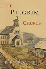 9781684222513-1684222516-The Pilgrim Church: Being Some Account of the Continuance Through Succeeding Centuries of Churches Practising the Principles Taught and Exemplified in The New Testament