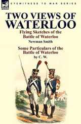 9780857063403-0857063405-Two Views of Waterloo: Flying Sketches of the Battle of Waterloo & Some Particulars of the Battle of Waterloo