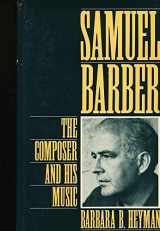 9780195066500-0195066502-Samuel Barber: The Composer and His Music