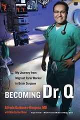 9780520274563-0520274563-Becoming Dr. Q: My Journey from Migrant Farm Worker to Brain Surgeon