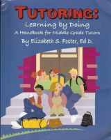 9781930572300-1930572301-Tutoring, Learning by Doing: A Handbook for Middle Grade Tutors
