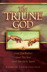 9780910566094-0910566097-The Triune God: God The Father, God The Son, God the Holy Spirit