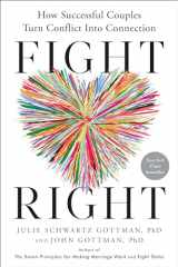 9780593579657-0593579658-Fight Right: How Successful Couples Turn Conflict Into Connection
