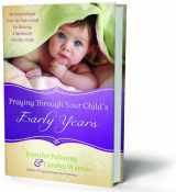 9780830763894-0830763899-Praying Through Your Child's Early Years: An Inspirational Year-by-Year Guide for Raising a Spiritually Healthy Child