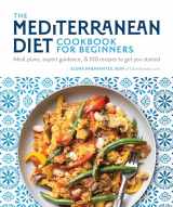 9781465497673-1465497676-The Mediterranean Diet Cookbook for Beginners: Meal Plans, Expert Guidance, and 100 Recipes to Get You Started
