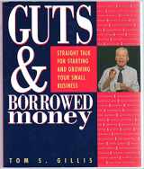 9781885167200-1885167202-Guts and Borrowed Money: Straight Talk for Starting and Growing Your Small Business