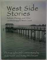 9780978776732-0978776739-West Side Stories Before, During, and after on Mississippi's West Coast