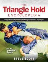 9781594396496-1594396493-The Triangle Hold Encyclopedia: Comprehensive Applications for Triangle Submission Techniques for All Grappling Styles