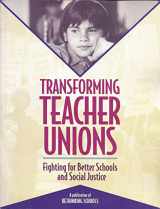 9780942961249-0942961242-Transforming Teacher Unions: Fighting for Better Schools and Social Justice