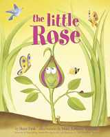 9780983408901-0983408904-The Little Rose (Anti-Bullying Storybook about Inner Beauty and Overcoming Adversity)