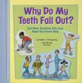 9781404865341-1404865349-Why Do My Teeth Fall Out?: And Other Questions Kids Have About the Human Body (Kids' Questions)