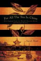 9780670021529-0670021520-For All the Tea in China: How England Stole the World's Favorite Drink and Changed History