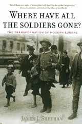 9780547086330-0547086334-Where Have All The Soldiers Gone?: The Transformation of Modern Europe