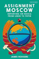 9780755601158-0755601157-Assignment Moscow: Reporting on Russia from Lenin to Putin