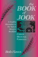9780936185606-0936185600-The Book of Jook: Chinese Medicinal Porridges--A Healthy Alternative to the Typical Western Breakfast