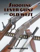 9781879356825-1879356821-Shooting Lever Guns of the Old West