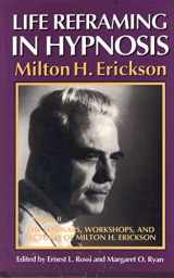 9780829031553-0829031553-Life Reframing in Hypnosis (Seminars, Workshops, and Lectures of Milton H. Erickson, Vol 2)