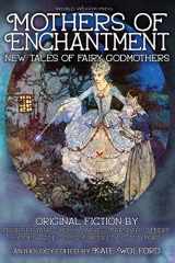 9781734054569-1734054565-Mothers of Enchantment: New Tales of Fairy Godmothers