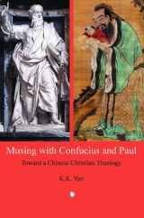 9780227172834-0227172833-Musing with Confucius and Paul: Toward a Chinese Christian Theology
