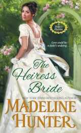 9781420150018-1420150014-The Heiress Bride: A Thrilling Regency Romance with a Dash of Mystery (A Duke's Heiress Romance)