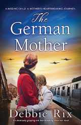 9781837901906-1837901902-The German Mother: An absolutely gripping and heartbreaking historical novel
