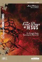 9781628624335-1628624337-The Last Days of Jesus Participant's Guide (Deeper Connections)
