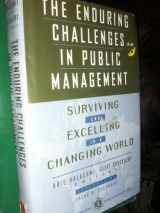 9780787900670-0787900672-The Enduring Challenges in Public Management: Surviving and Excelling in a Changing World (Jossey Bass Public Administration Series)