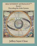 9780866905923-0866905928-Self-Evident Astrology: Decoding the Solar System,